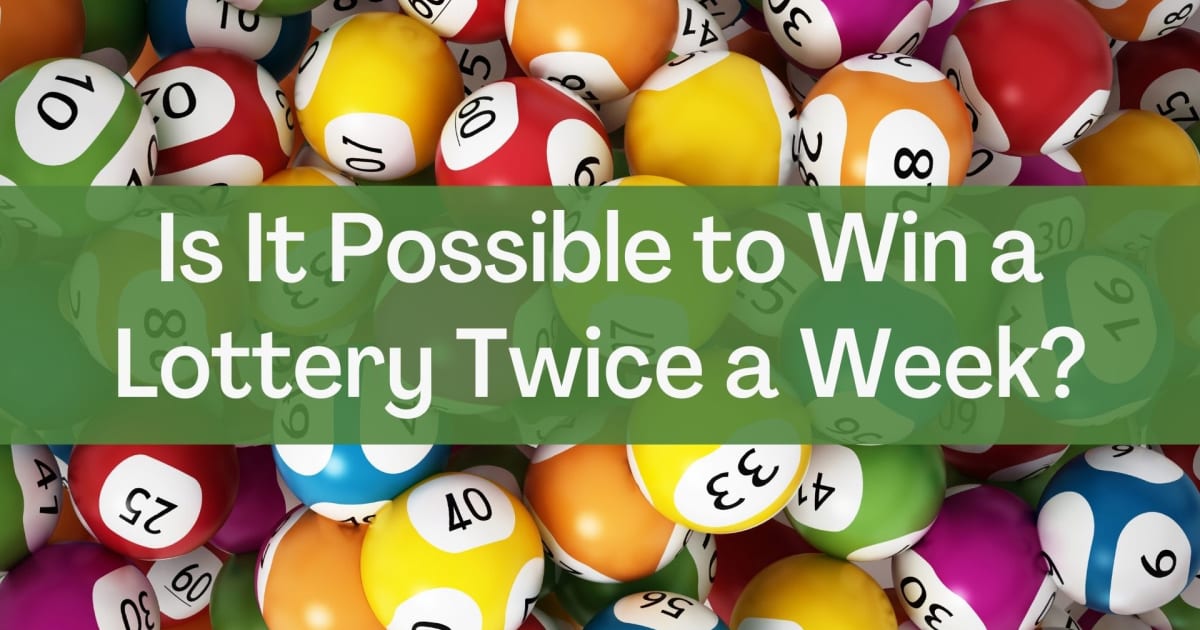 Est-il possible de gagner à la loterie deux fois par semaine ?