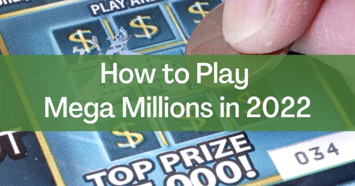 Comment jouer au Mega Millions en 2022