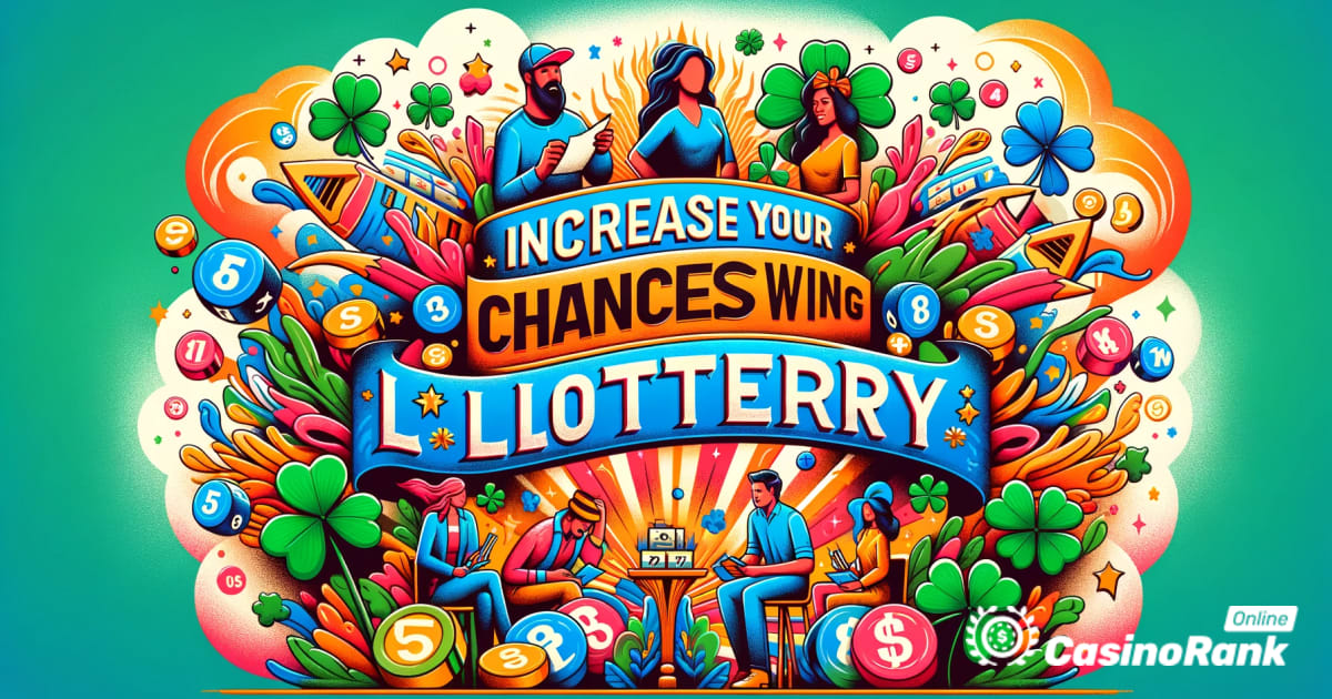 Augmentez vos chances de gagner à la loterie